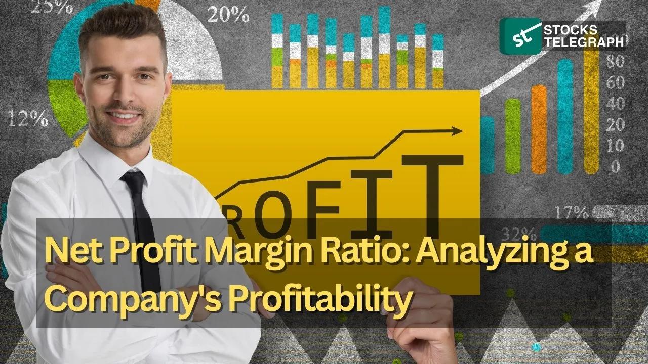 Net Profit Margin Ratio: Analyzing a Company’s Profitability - Stocks Telegraph