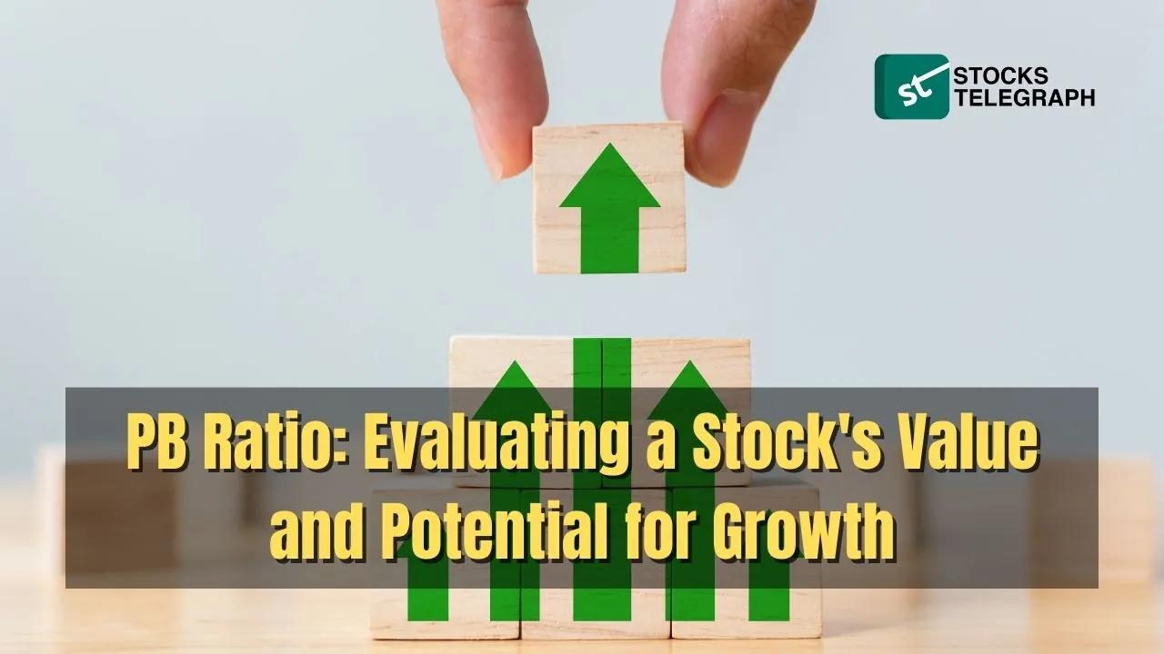PB Ratio: Evaluating a Stock’s Value and Potential for Growth - Stocks Telegraph