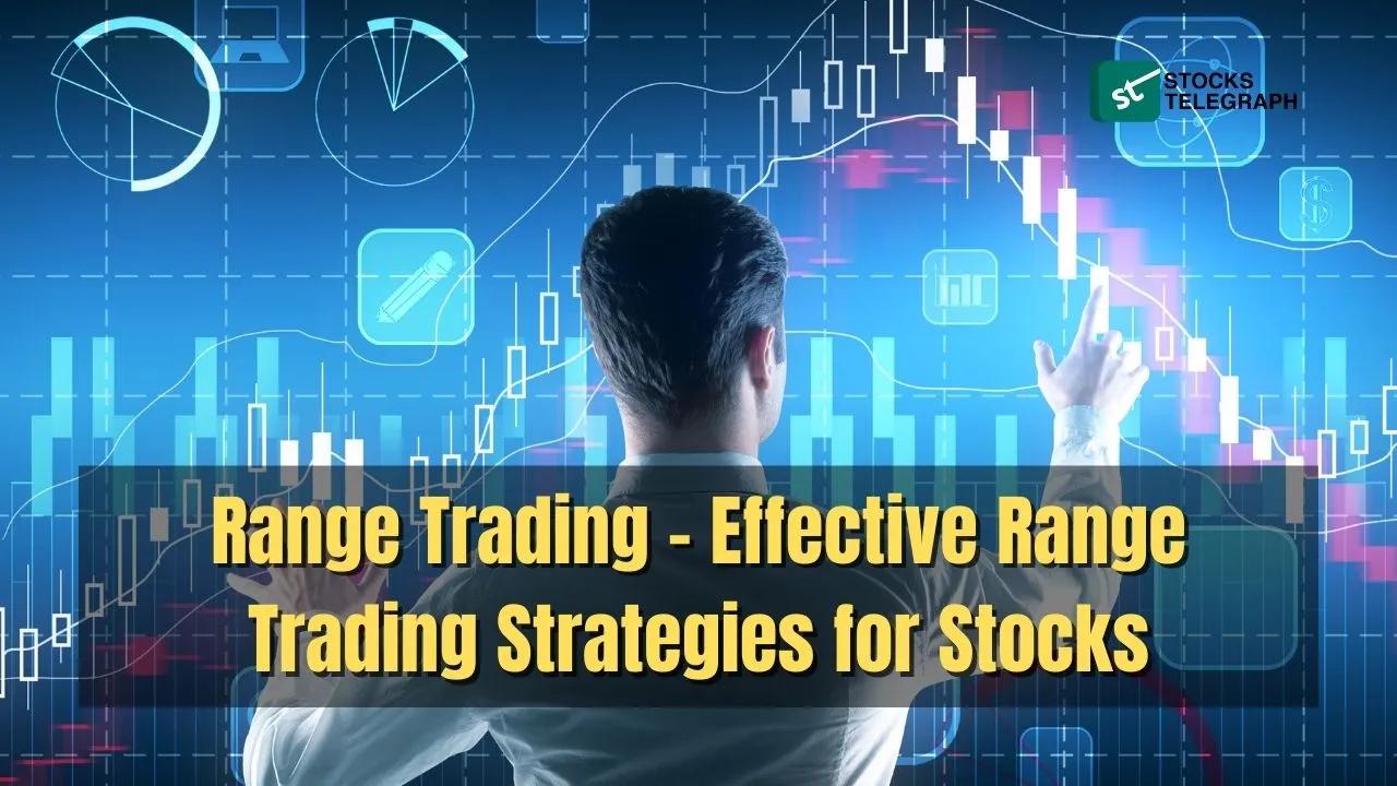 Range Trading – Effective Range Trading Strategies for Stocks - Stocks Telegraph