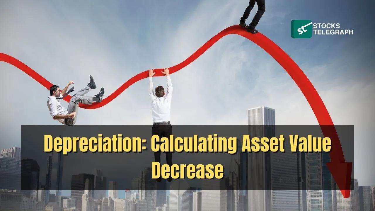 Depreciation: Calculating Asset Value Decrease