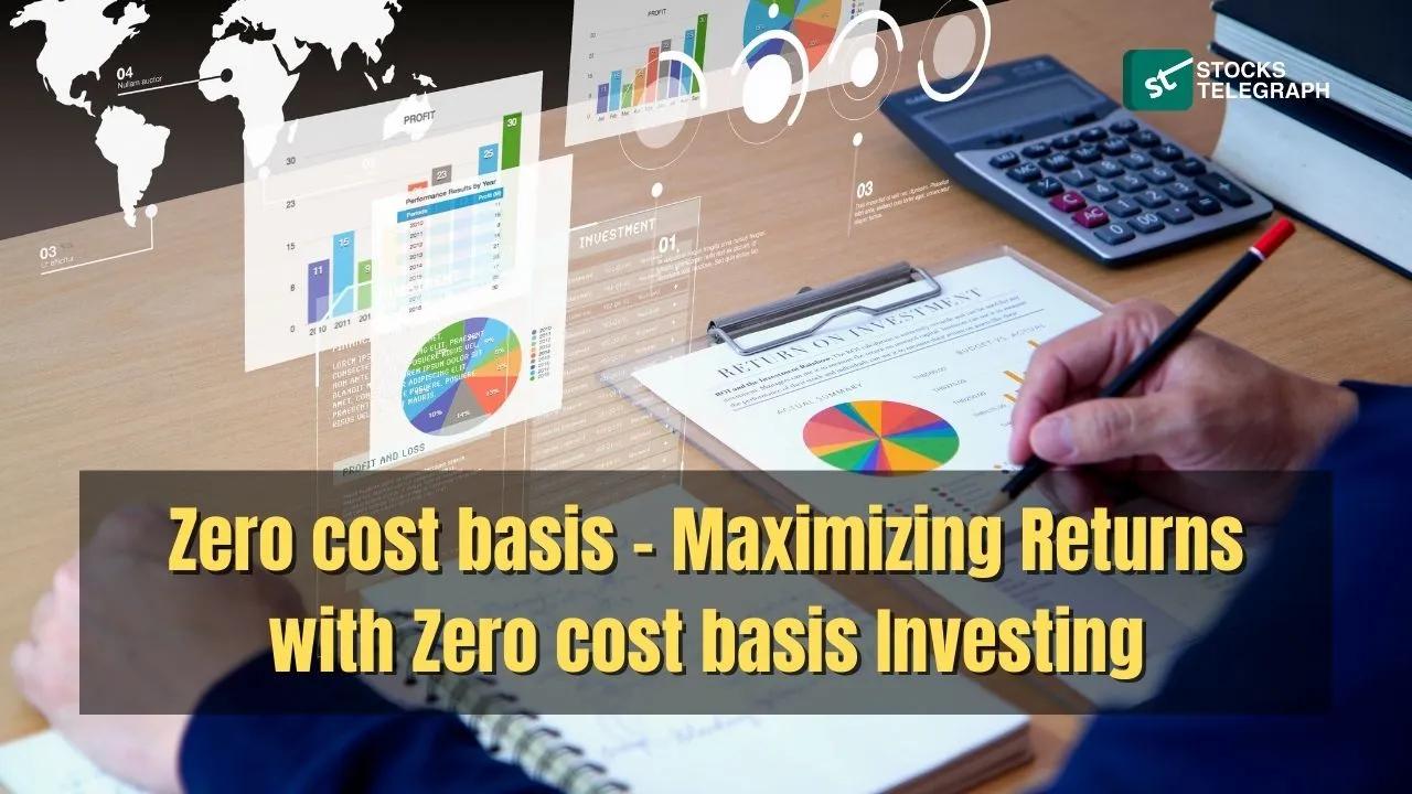 Zero Cost Basis - The Key to High Yield Investing