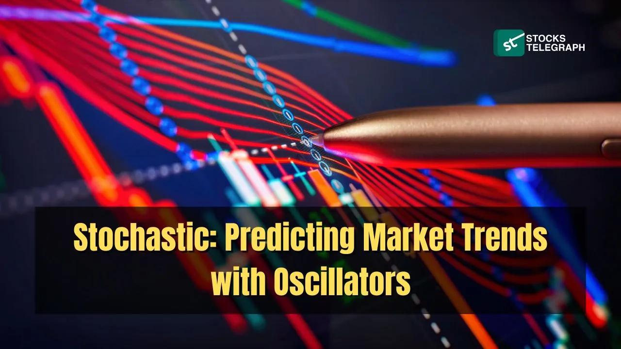 What Is Stochastic? The Science of Predicting Market Trends