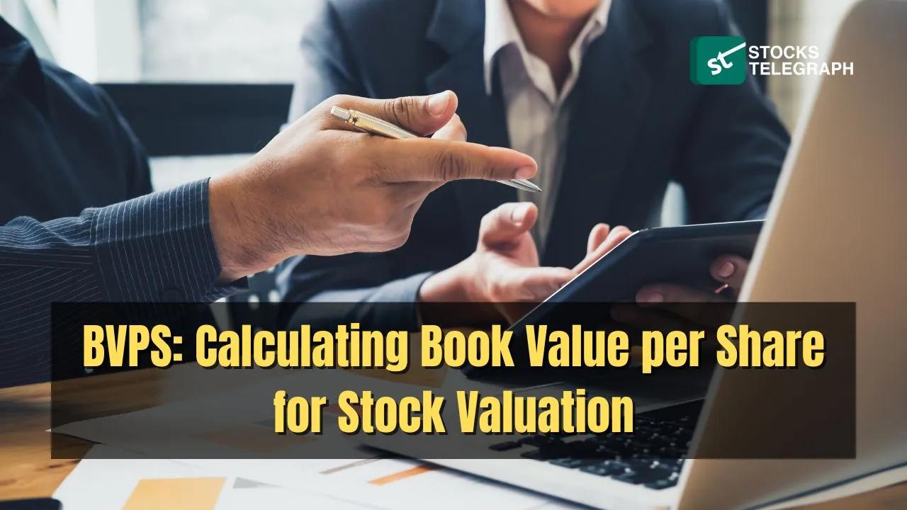 BVPS: Calculating Book Value per Share for Stock Valuation