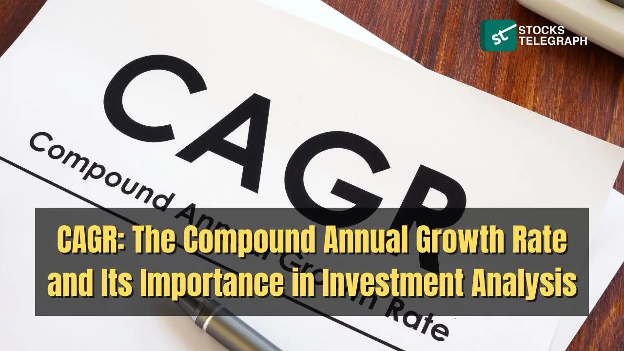 CAGR And Its Importance in Investment Analysis