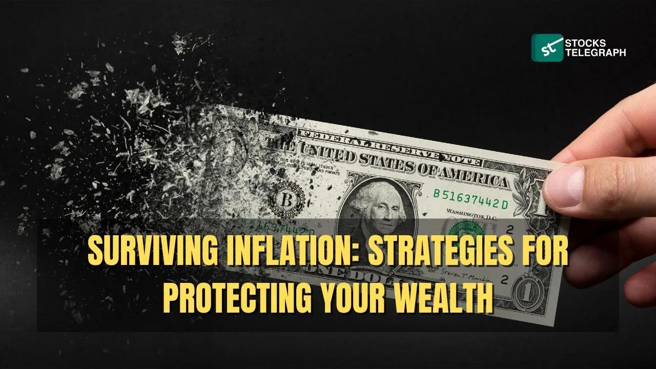 Survive Inflation: Strategies For Protecting Your Wealth