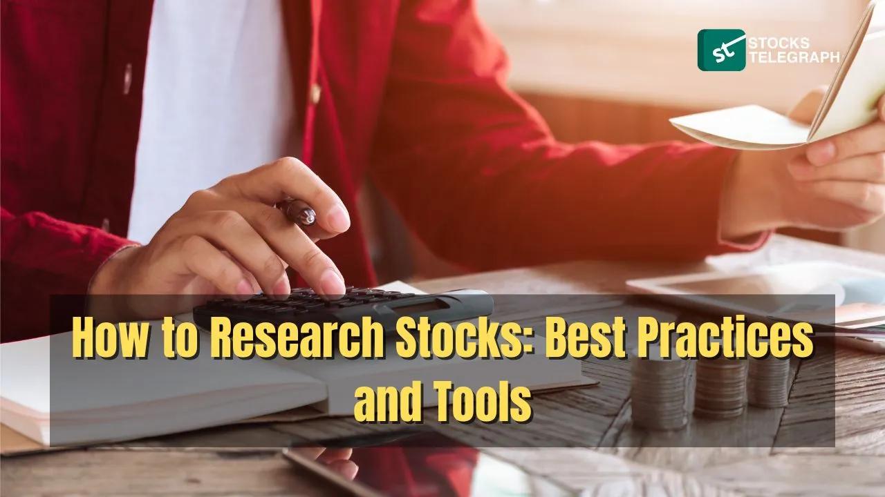 Research Stocks: Best Practices & Tools for Analysis