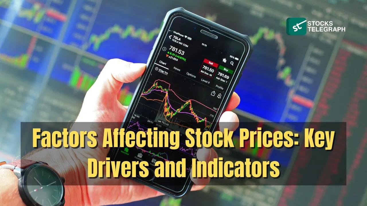 What Affects The Price of a Stock: Key Indicators & Drivers