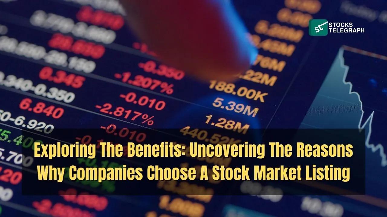 Reasons Some Companies Choose Stock Market Listing?