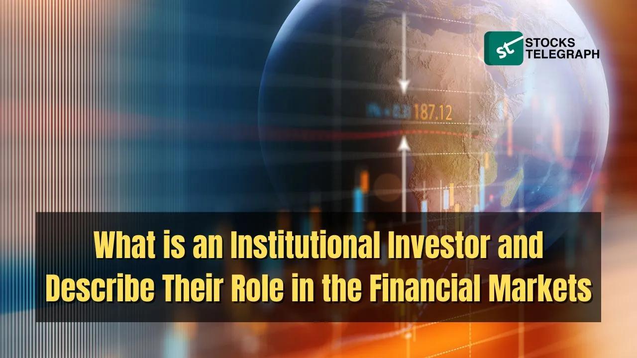 What is an Institutional Investor? Financial Market Titans
