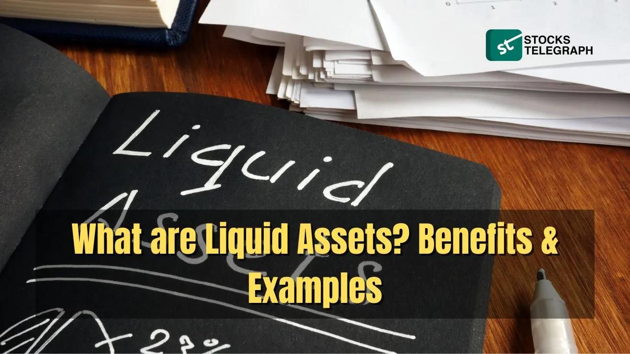 What are Liquid Assets? Benefits & Examples