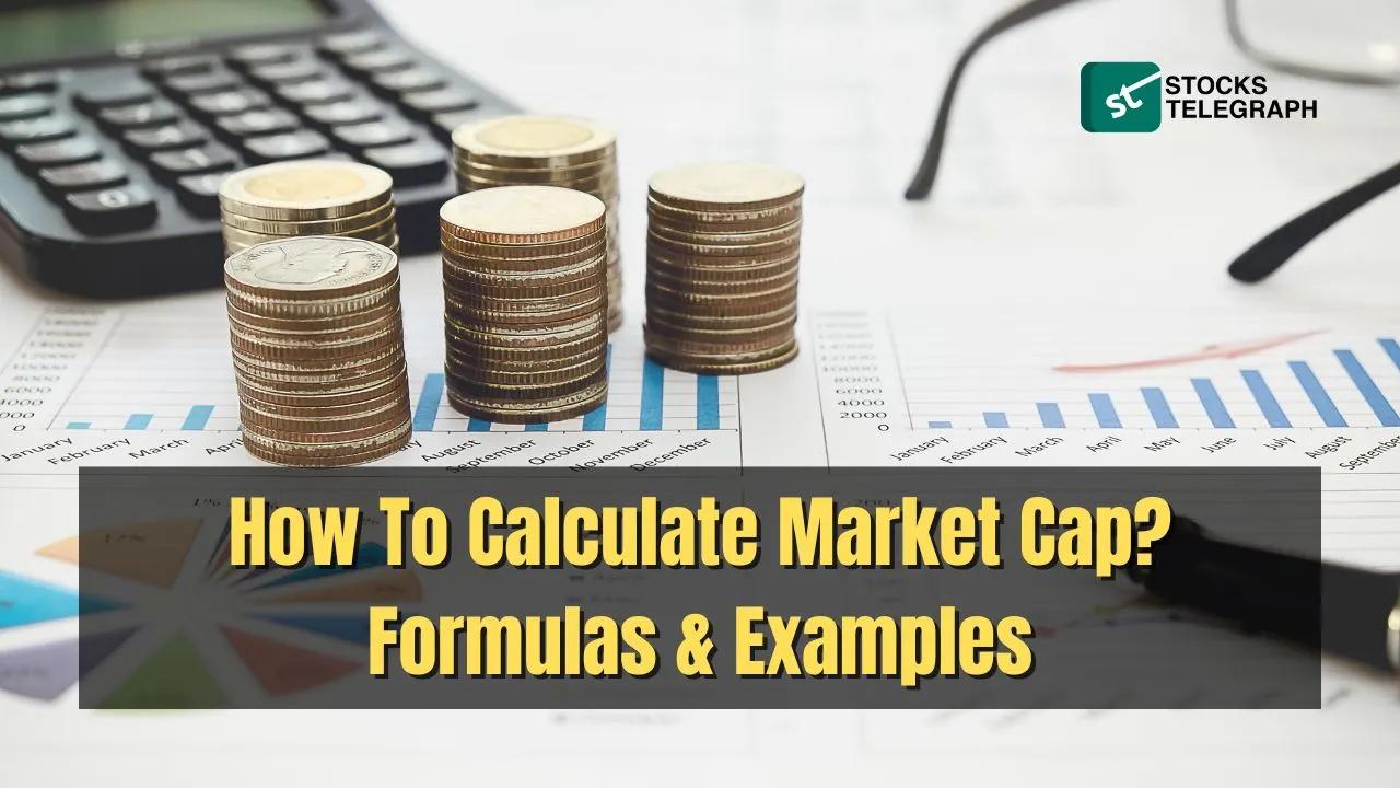 How To Calculate Market Cap? Formulas & Examples