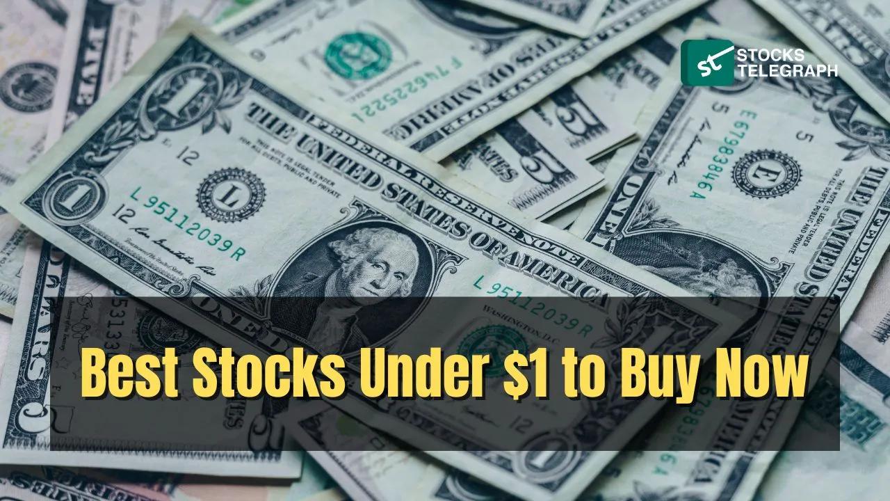 Best Stocks Under $1 to Buy Now