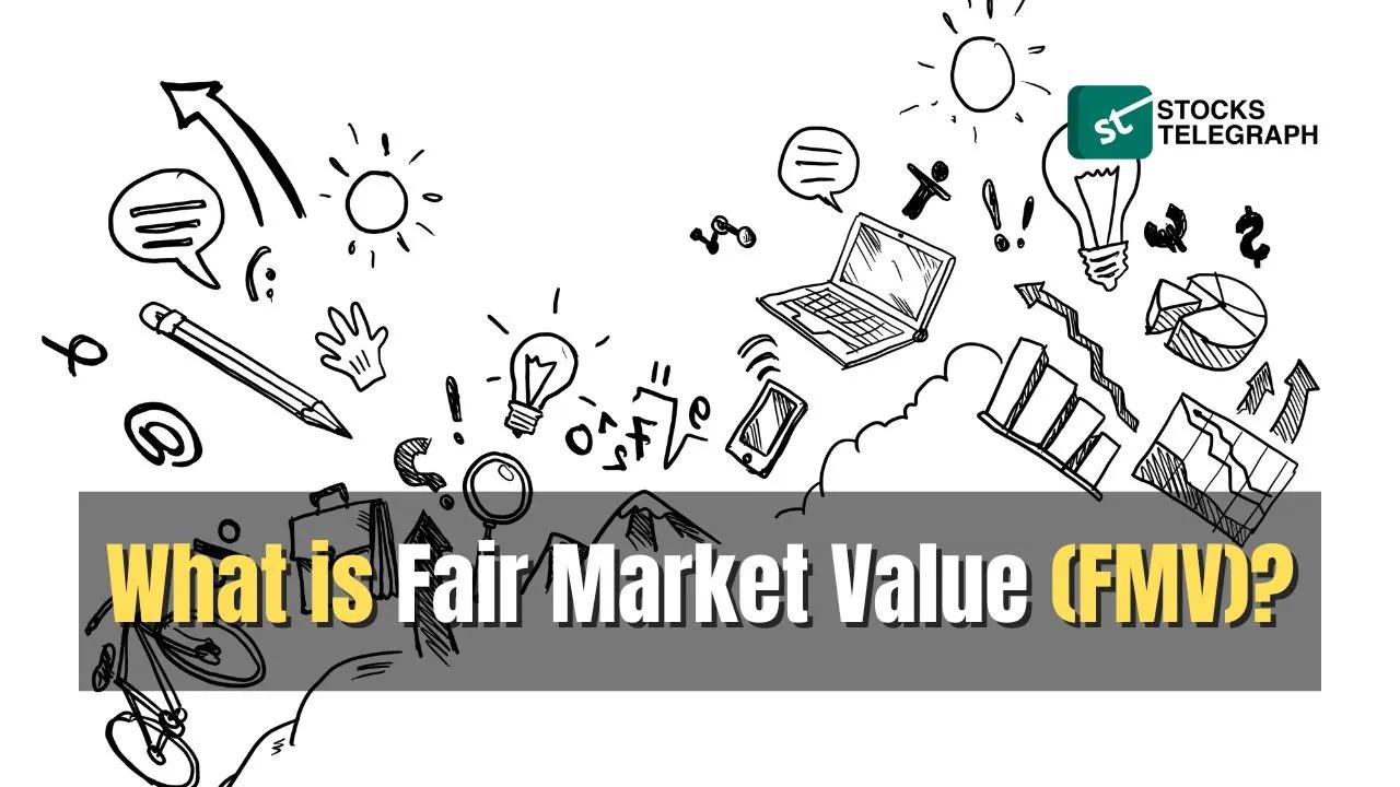FMV Explained: Understanding Fair Market Value
