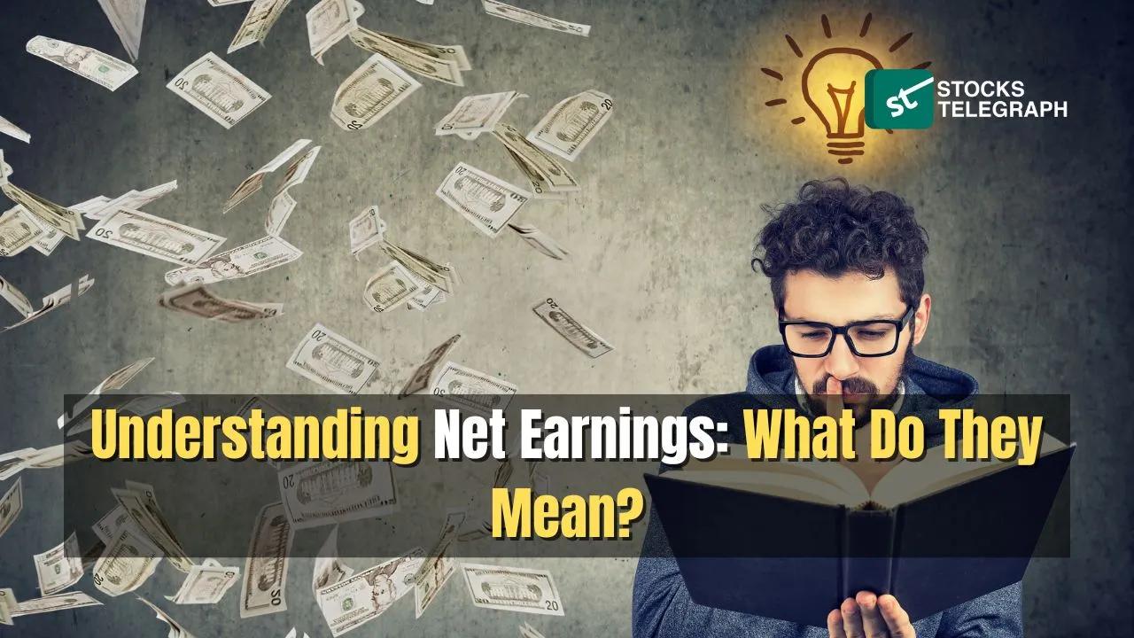 Understanding Net Earnings: What Do They Mean?