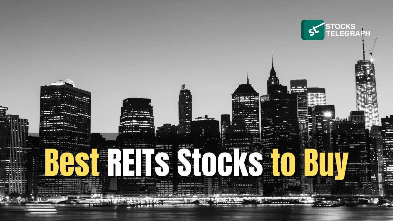 30 Best REIT Stocks to Buy - Stocks Telegraph