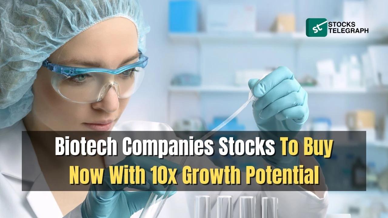 Best Biotech Stocks with 10x Growth Potential