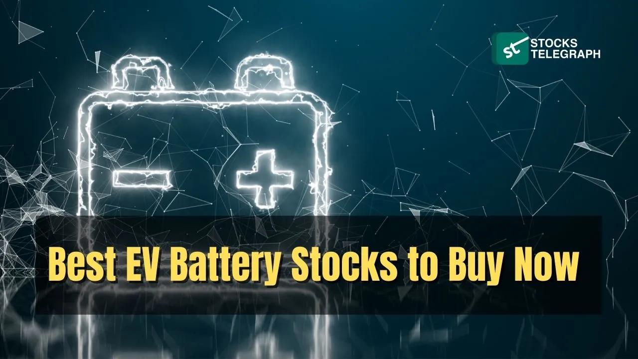 25+ Best EV Battery Stocks to Buy Now - Stocks Telegraph