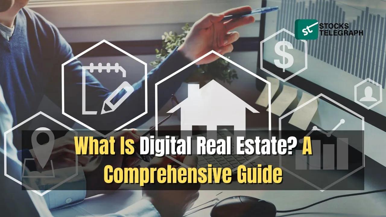 What is Digital Real Estate? A Comprehensive Guide