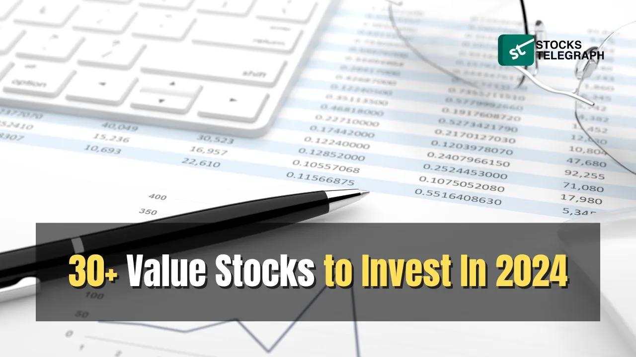 30+ Value Stocks to Invest In 2024