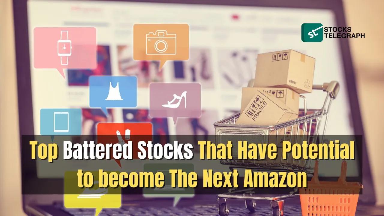Unveiling The Next Amazon Stock | Top Battered Stocks