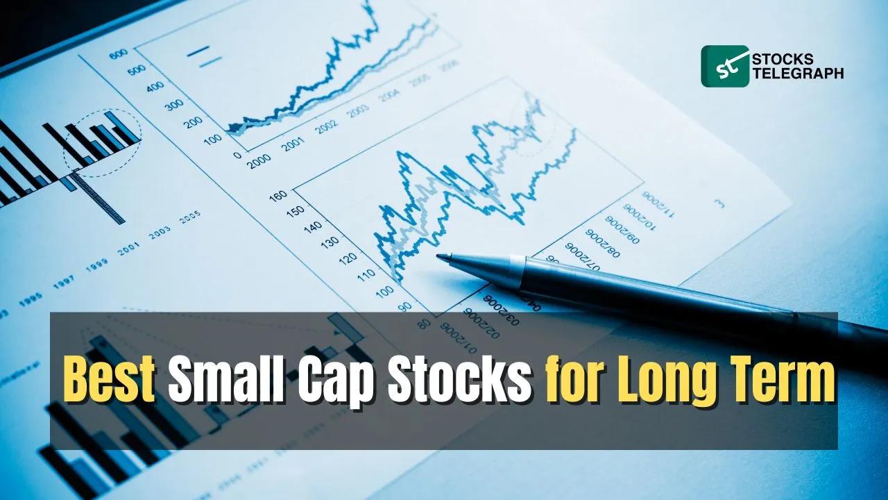25 Best Small Cap Stocks For Long Term - Stocks Telegraph