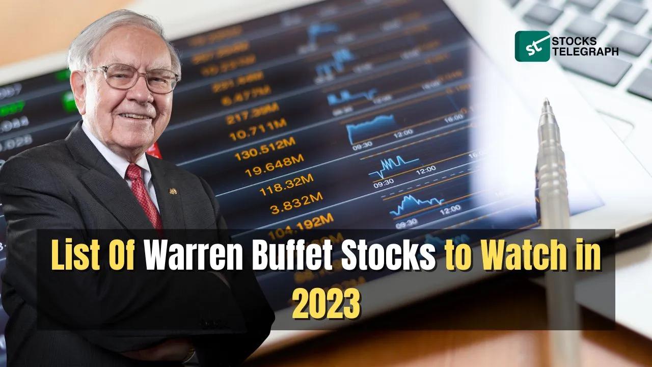 List Of Warren Buffett Stocks to Watch in 2023