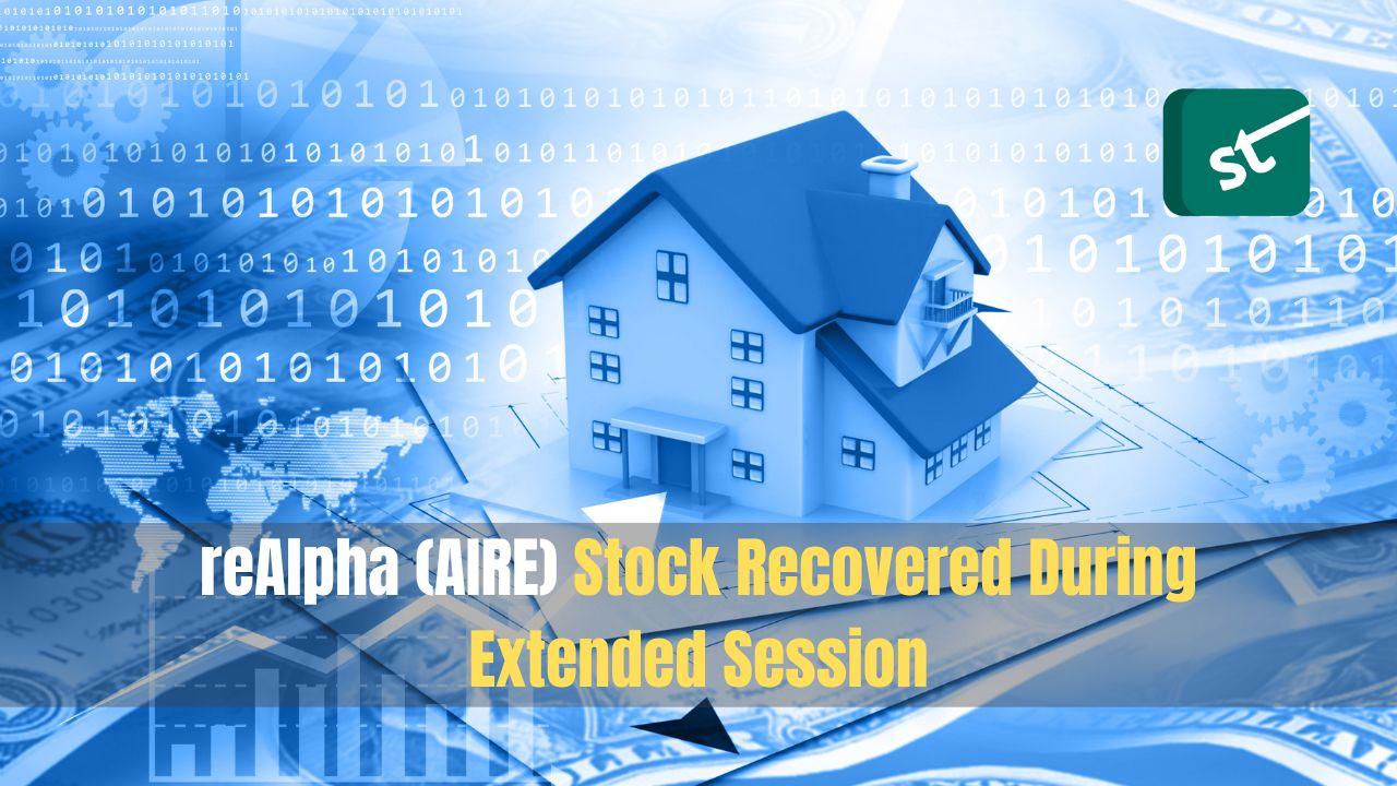 reAlpha (AIRE) Stock Recovered During Extended Session