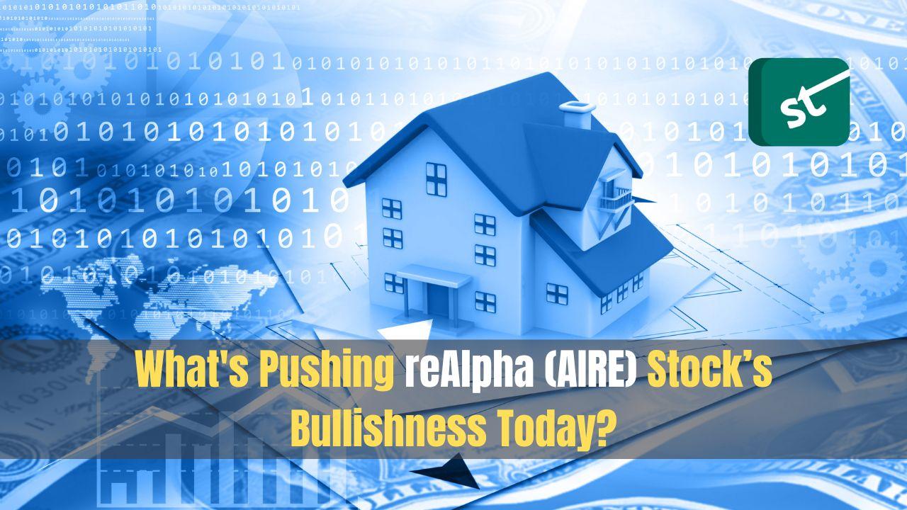 What’s Pushing reAlpha (AIRE) Stock’s Bullishness Today?