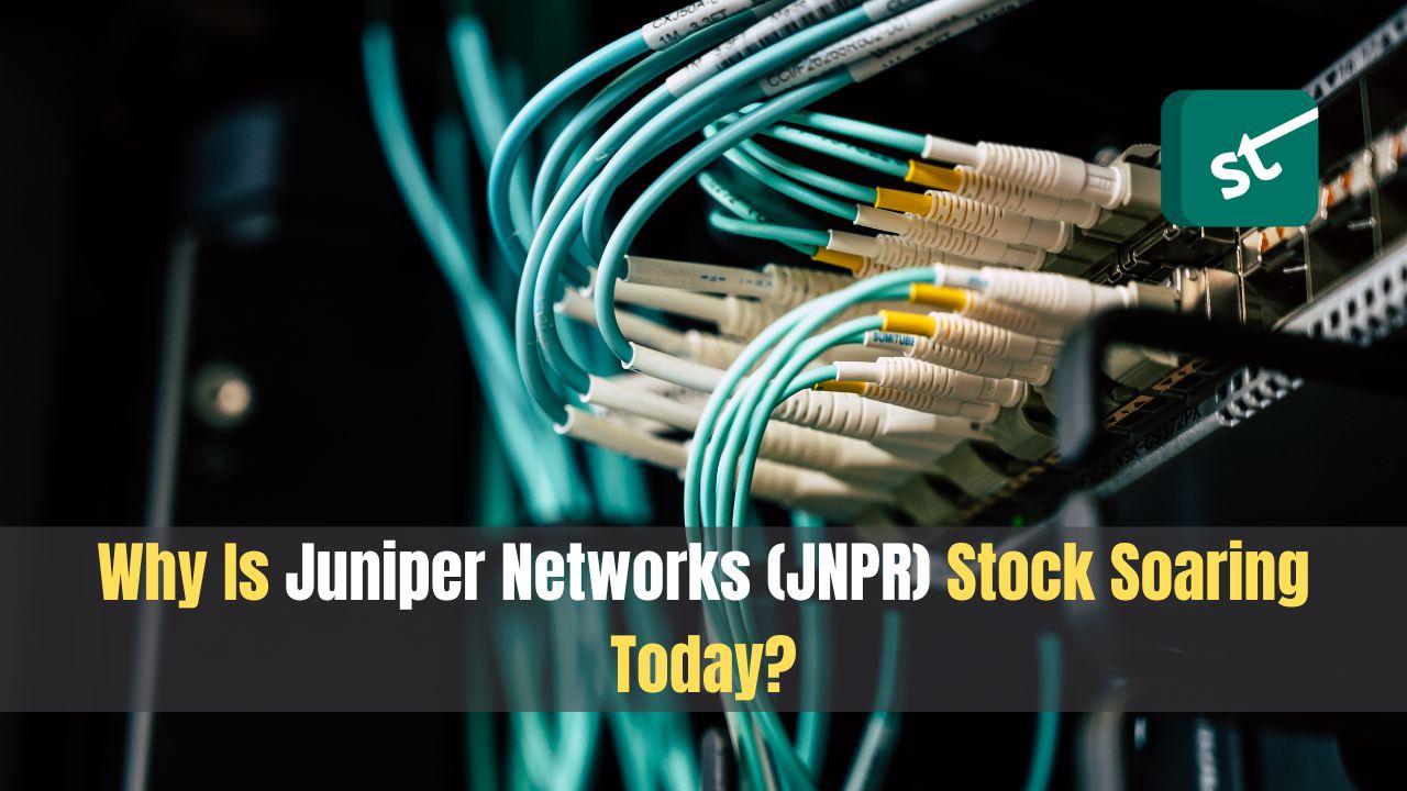 Why Is Juniper Networks (JNPR) Stock Soaring Today?