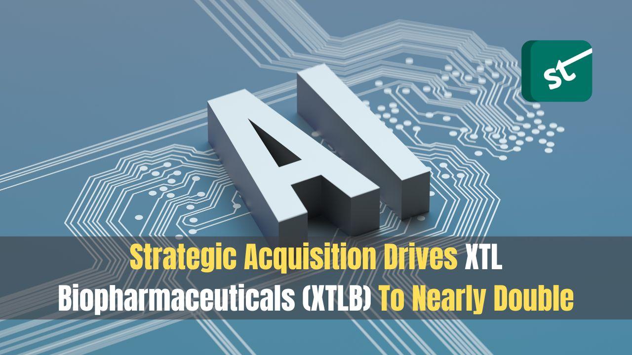 Strategic Acquisition Drives XTL (XTLB) To Nearly Double