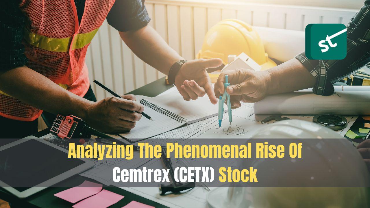 Analyzing The Phenomenal Rise Of Cemtrex (CETX) Stock