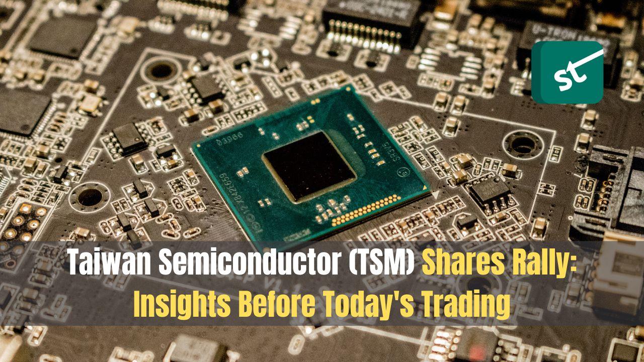 Insight Into Taiwan Semiconductor (TSM) Shares Rally