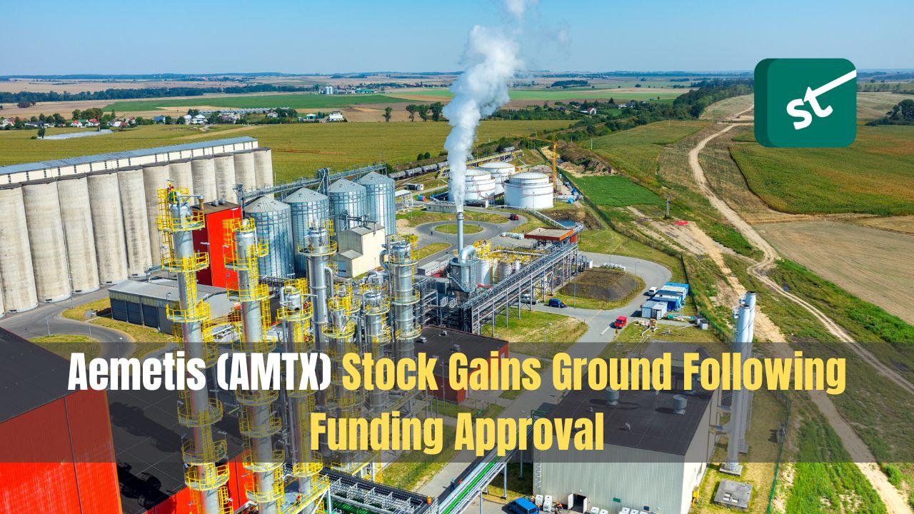 Aemetis (AMTX) Stock Gains Ground Following Funding Approval
