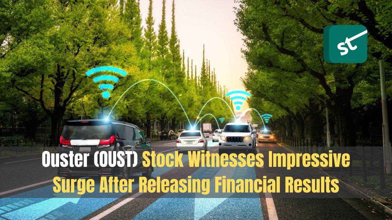 Ouster (OUST) Stock Surge After Releasing Financial Results
