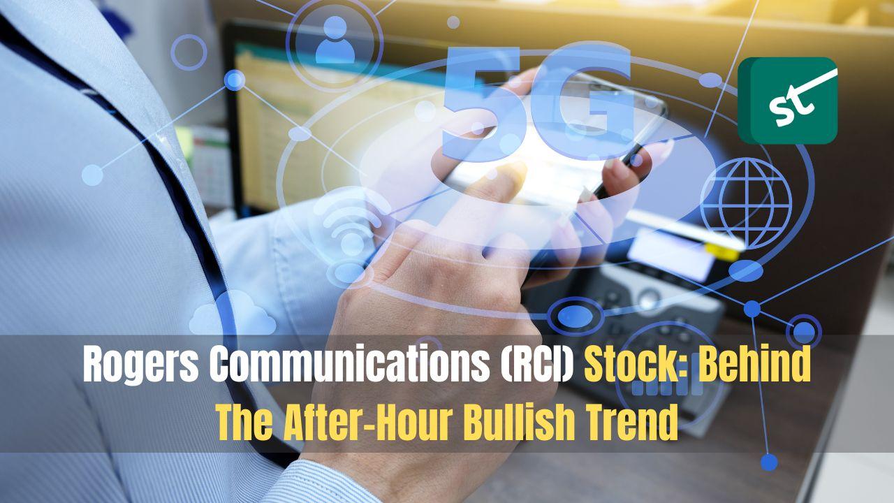 Rogers (RCI) Stock: Behind The After-Hour Bullish Trend