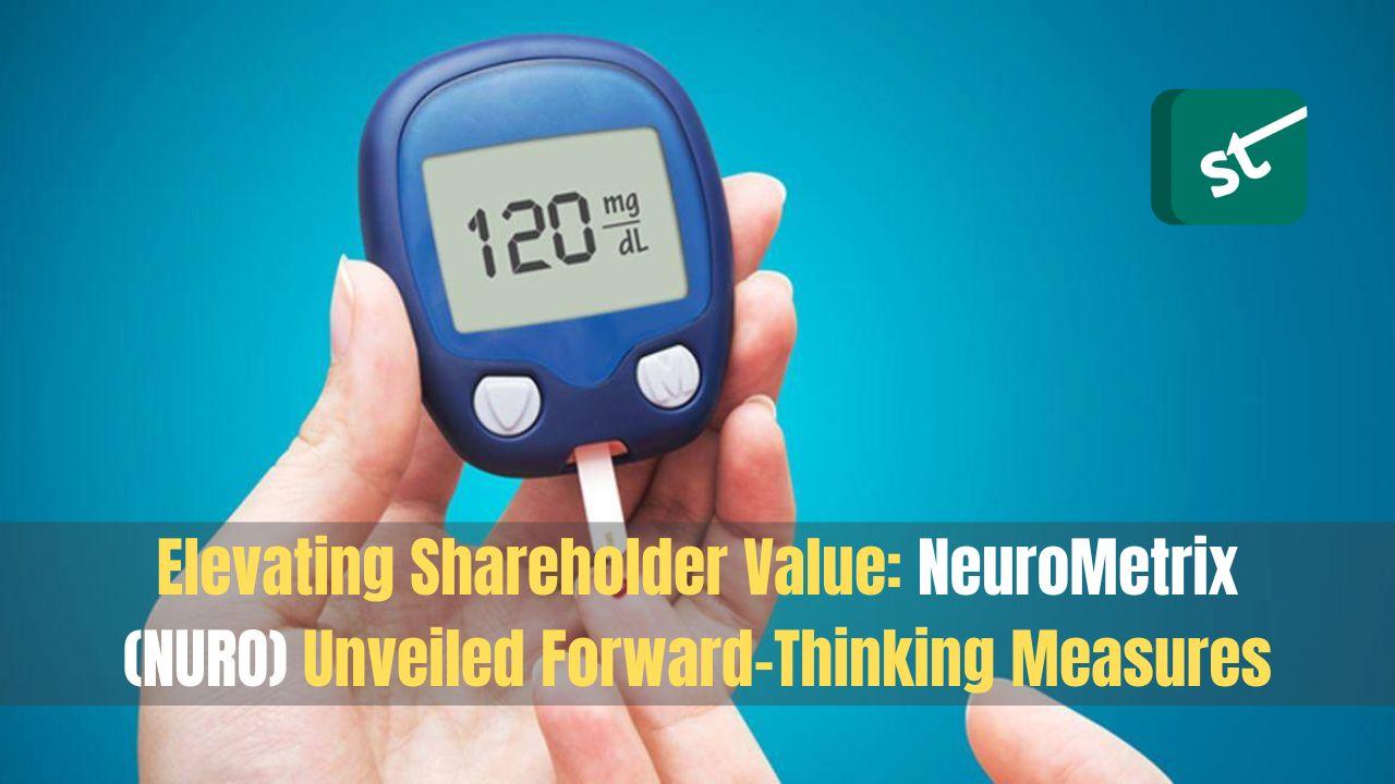 NeuroMetrix (NURO) Unveiled Forward-Thinking Measures