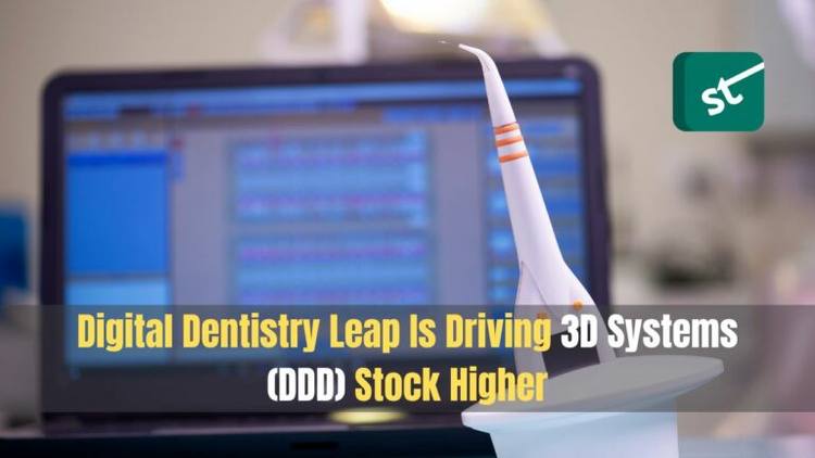 Digital Dentistry Leap Is Driving 3D Systems (DDD) Stock Higher