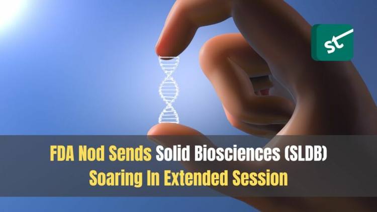 FDA Nod Sends Solid Biosciences (SLDB) Soaring In Extended Session