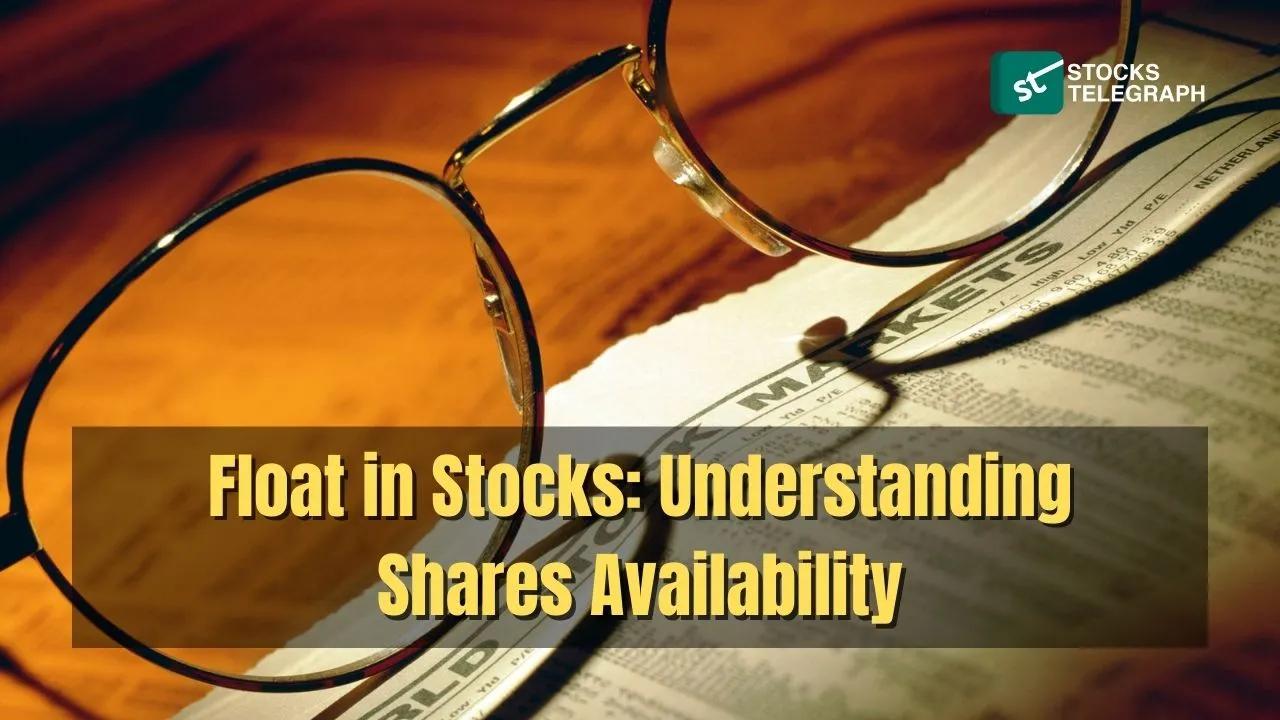 What is Float in Stocks? Understanding Shares Availability