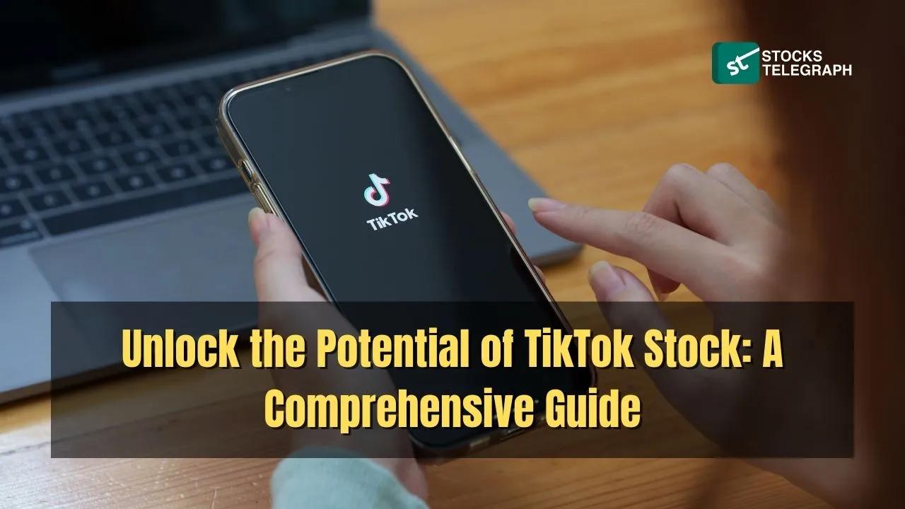 TikTok Stock Price and Shares Can You Invest in TikTok?