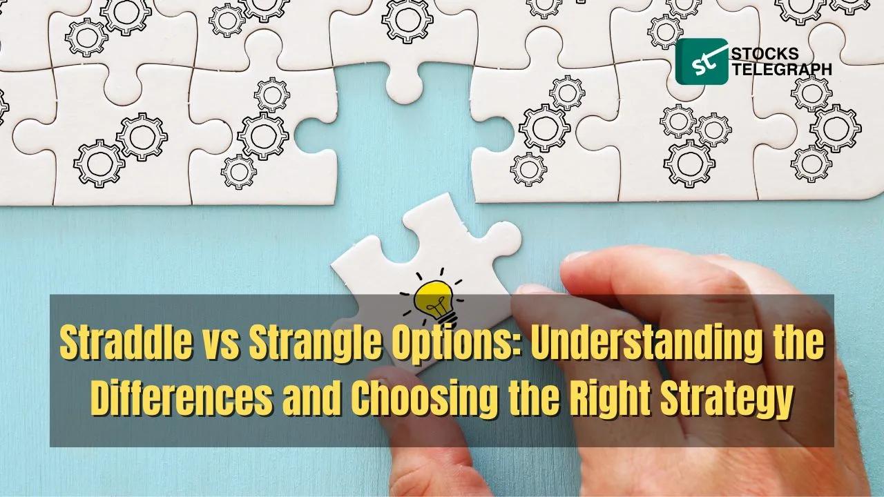 Straddle vs Strangle Options: Understanding the Differences and ...