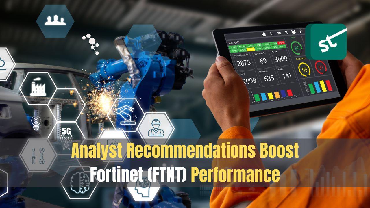 Analyst Recommendations Boost Fortinet (FTNT) Performance