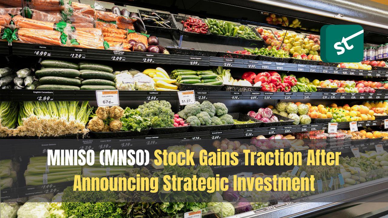 MINISO (MNSO) Stock Gains Traction After Announcing Strategic Investment